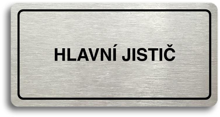 Accept Piktogram "HLAVNÍ JISTIČ" (160 × 80 mm) (stříbrná tabulka - černý tisk)
