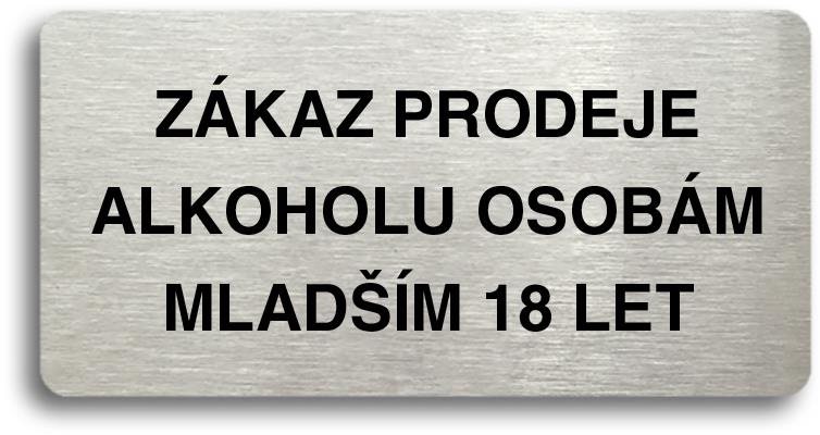 Accept Piktogram "ZÁKAZ PRODEJE ALKOHOLU OSOBÁM MLADŠÍM 18 LET" (160 × 80 mm) (stříbrná tabulka - če