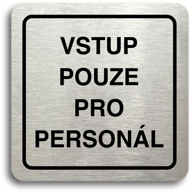 Accept Piktogram "vstup pouze pro personál" (80 × 80 mm) (stříbrná tabulka - černý tisk)
