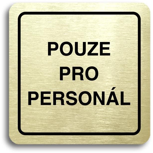 Accept Piktogram "pouze pro personál" (80 × 80 mm) (zlatá tabulka - černý tisk)