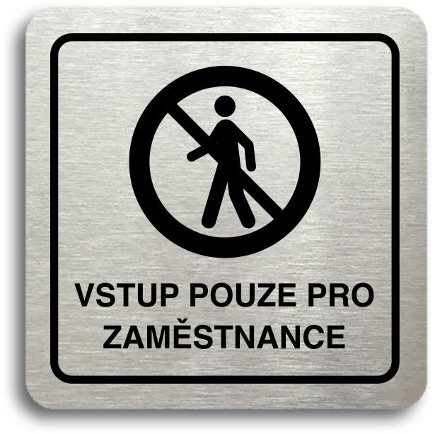 Accept Piktogram "vstup pouze pro zaměstnance II" (80 × 80 mm) (stříbrná tabulka - černý tisk)