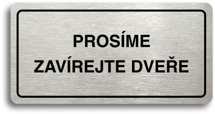 Accept Piktogram "PROSÍME ZAVÍREJTE DVEŘE" (160 × 80 mm) (stříbrná tabulka - černý tisk)
