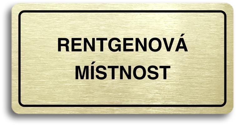 Accept Piktogram "RENTGENOVÁ MÍSTNOST" (160 × 80 mm) (zlatá tabulka - černý tisk)