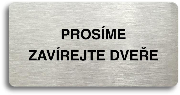 Accept Piktogram "PROSÍME ZAVÍREJTE DVEŘE" (160 × 80 mm) (stříbrná tabulka - černý tisk bez rámečku)