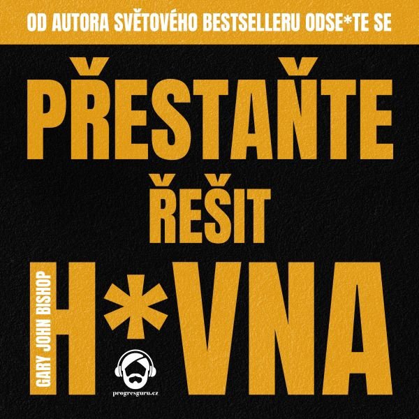 Přestaňte řešit h*vna