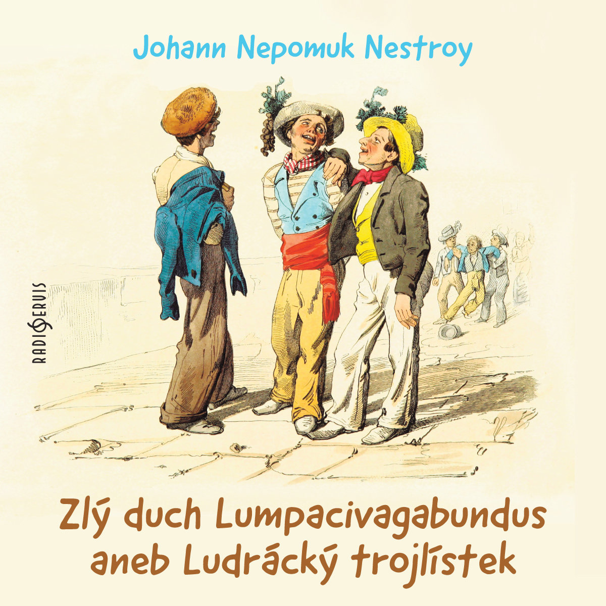 Johann Nepomuk Nestroy: Zlý duch Lumpacivagabundus aneb Ludrácký trojlístek