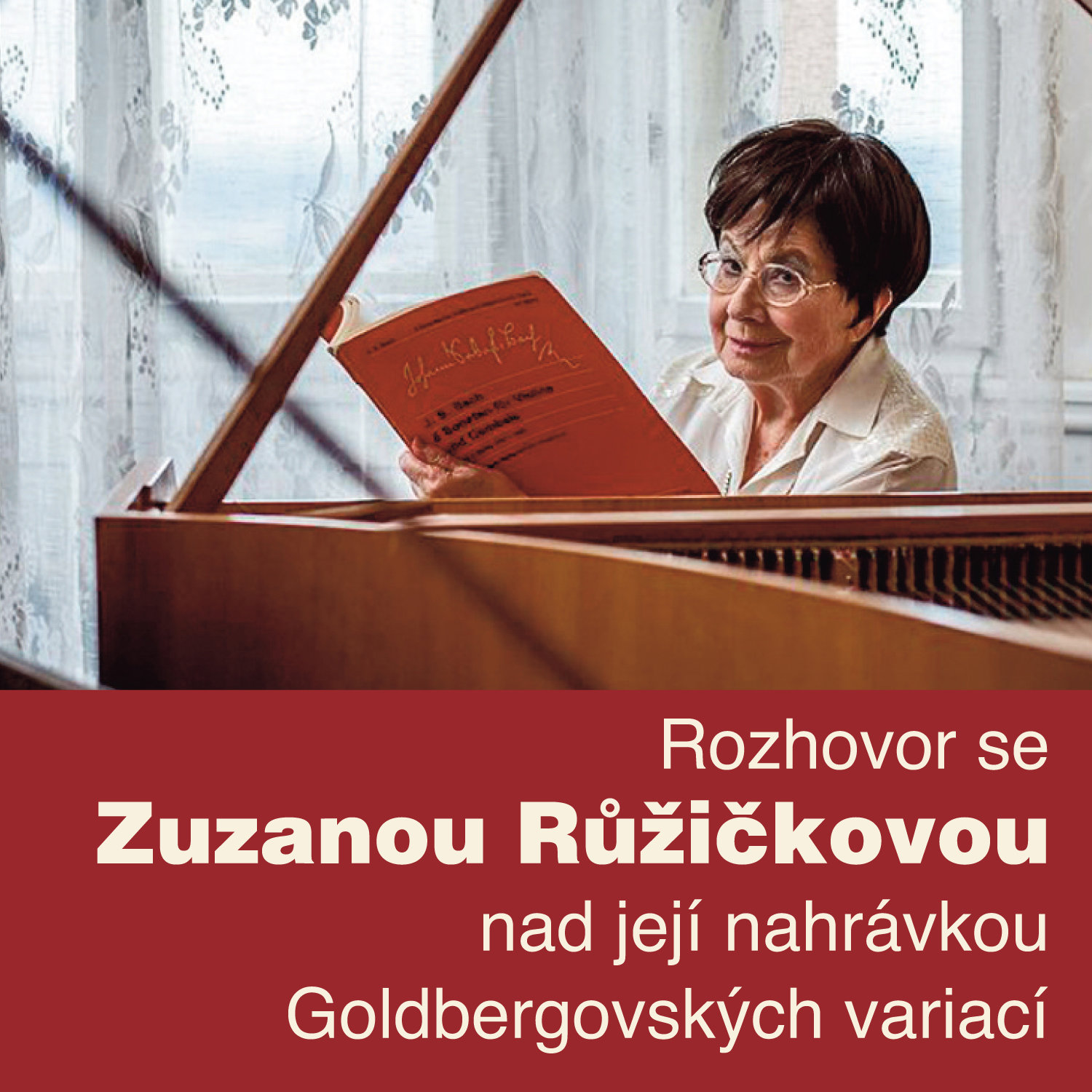 Rozhovor se Zuzanou Růžičkovou nad její nahrávkou Goldbergovských variací