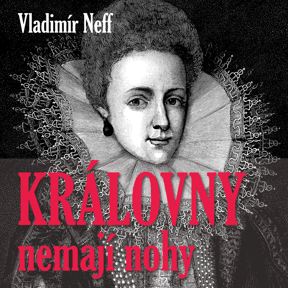 Vladimír Neff: Královny nemají nohy