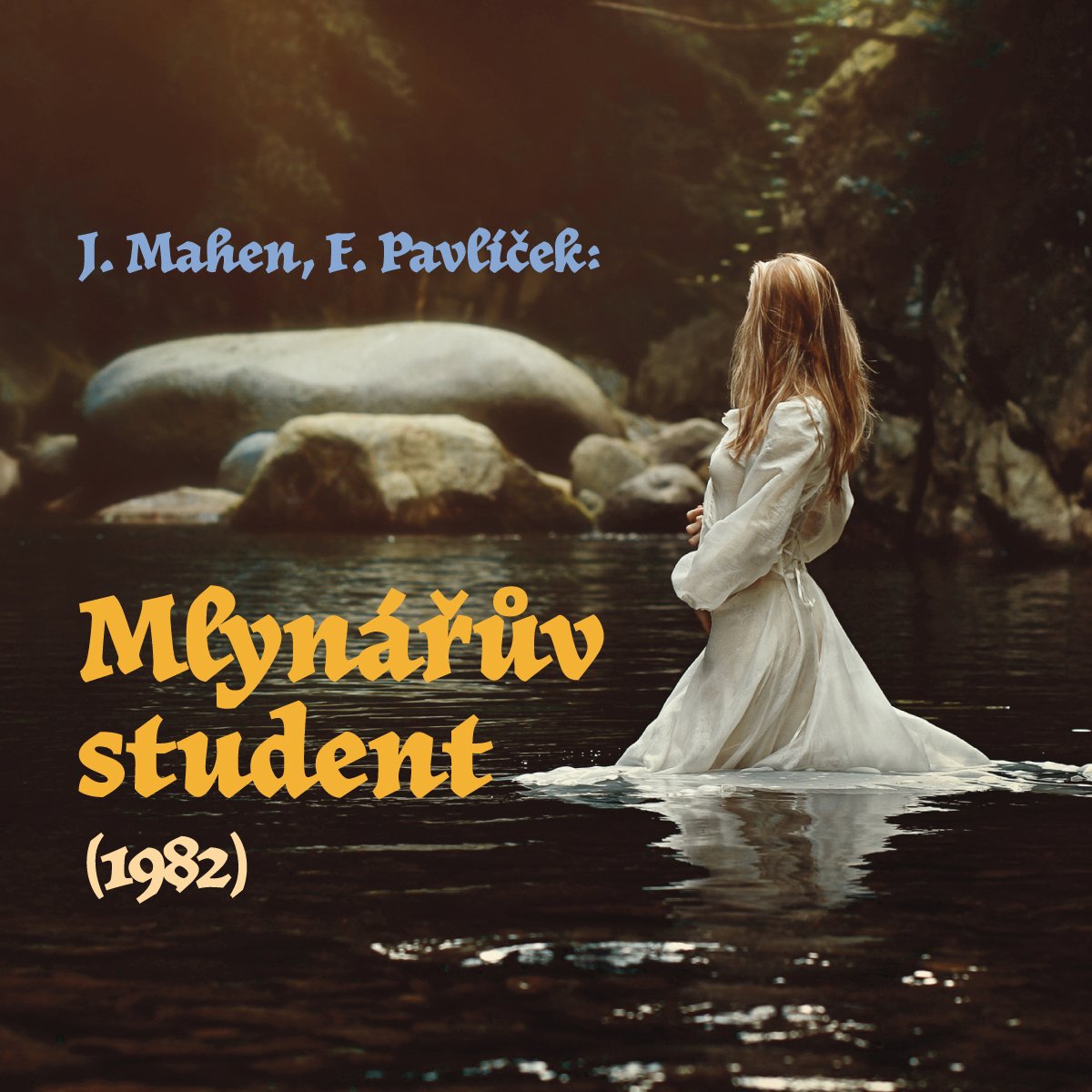 J. Mahen, F. Pavlíček: Mlynářův student