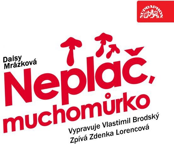 Neplač, muchomůrko