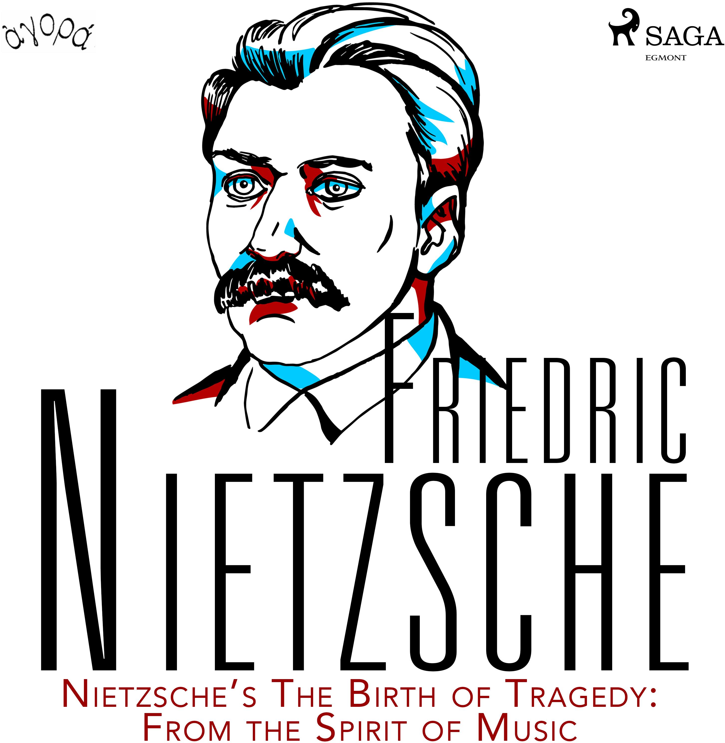 Nietzsche’s The Birth of Tragedy: From the Spirit of Music