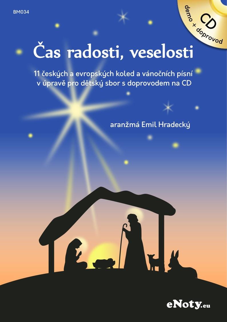 Čas radosti, veselosti + CD / 11 českých a evropských vánočních koled pro dětský sbor s doprovodem n