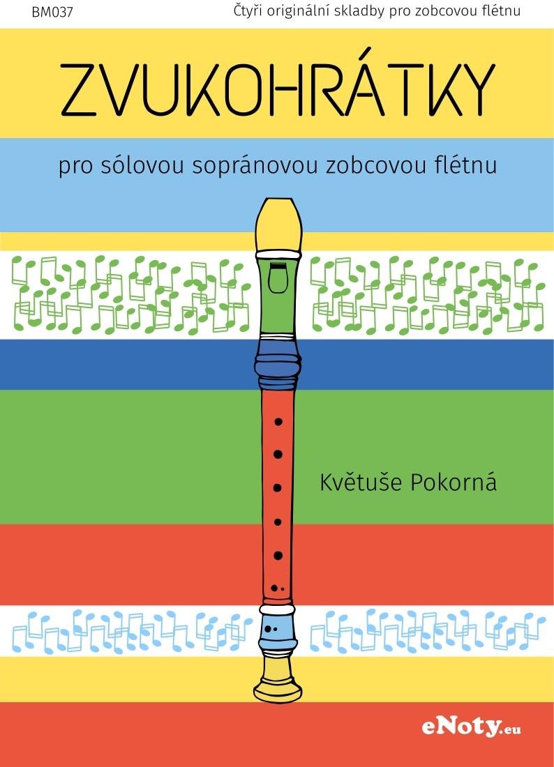 Zvukohrátky - Květuše Pokorná / čtyři skladby pro sopránovou zobcovou flétnu