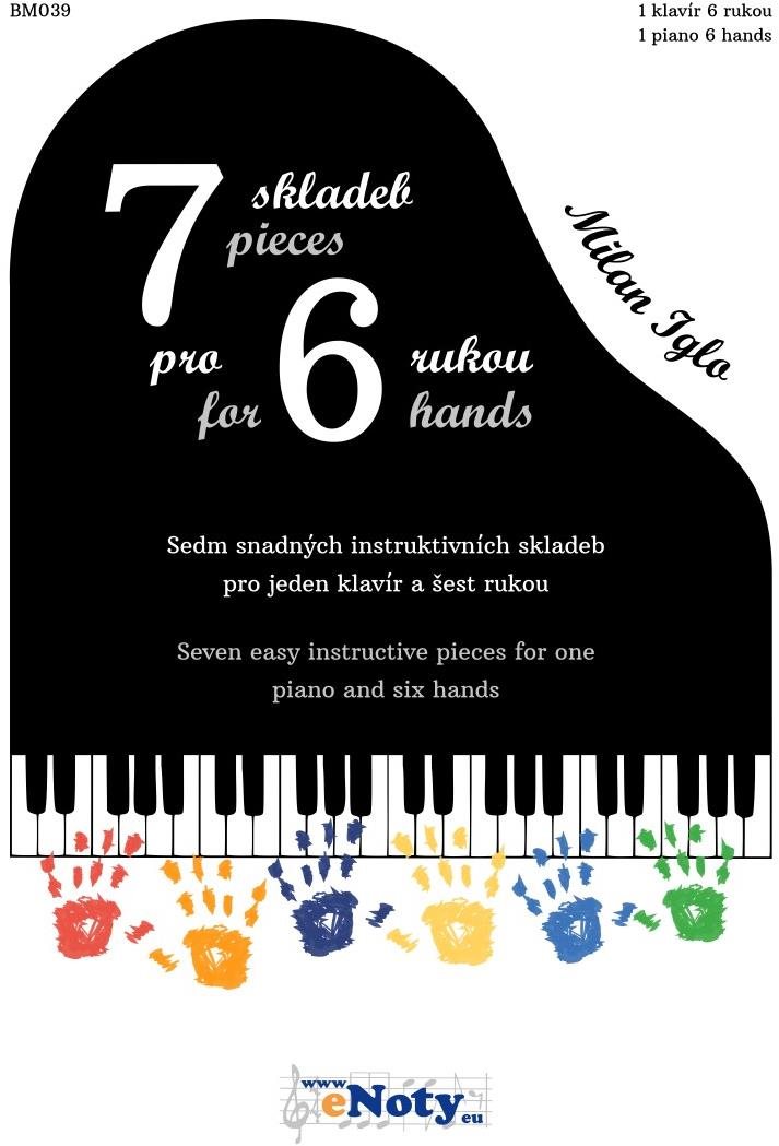 7 skladeb pro 6 rukou - Milan Iglo / 1 klavír 6 rukou