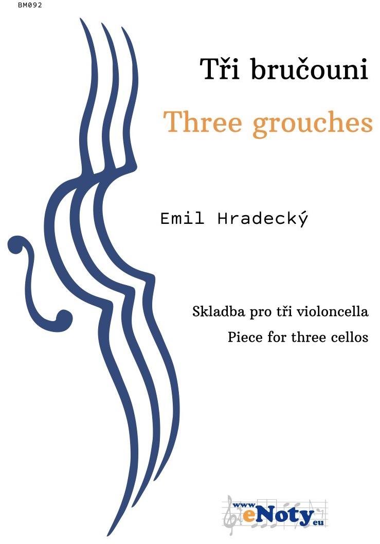 Tři bručouni - Emil Hradecký / skladba pro tři violoncella