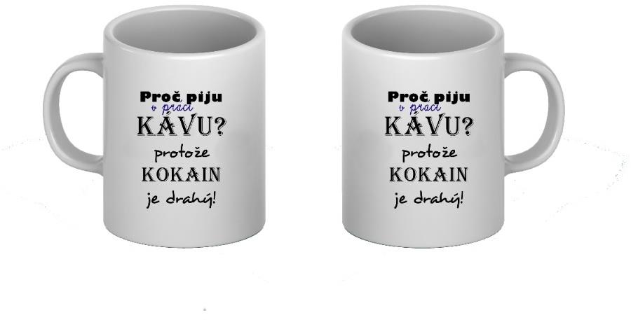 Banalita Hrnek s nápisem Proč piju v práci kávu 330 ml