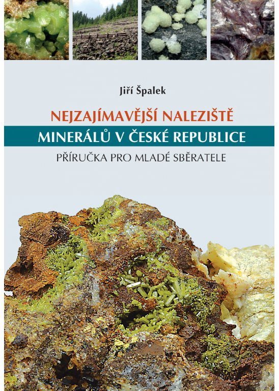 Nejzajímavější naleziště minerálů v České republice, příručka pro mladé sběratele