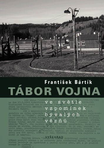 Tábor Vojna ve světle vzpomínek bývalých vězňů