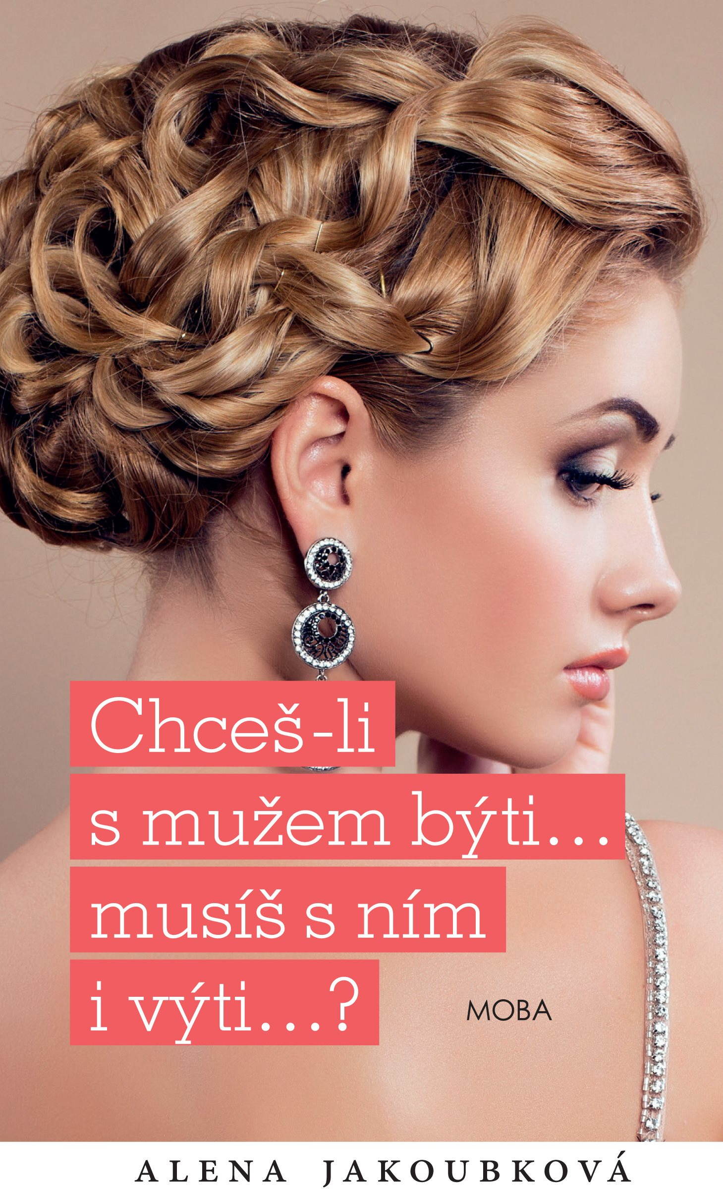 Chceš-li s mužem býti...musíš s ním i výti…