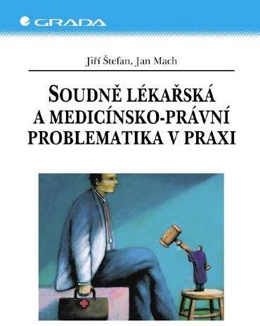 Soudně lékařská a medicínsko-právní problematika v praxi