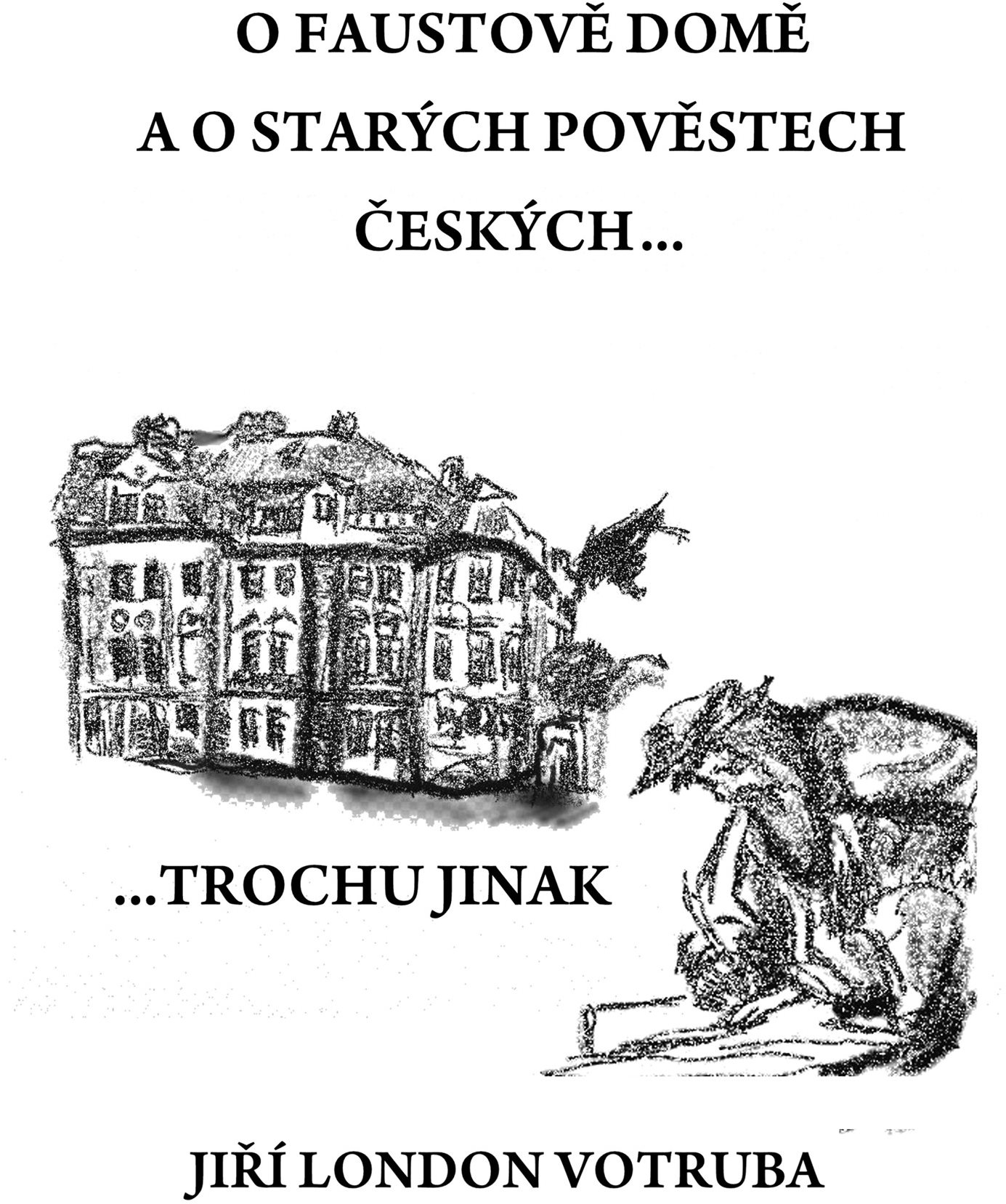 O Faustově domě a o starých pověstech českých…
