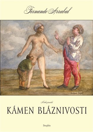 Kámen bláznivosti aneb kniha panická o lidském objevování
