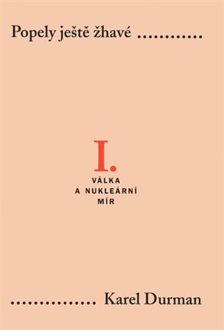 Popely ještě žhavé I. - Válka a nukleární mír