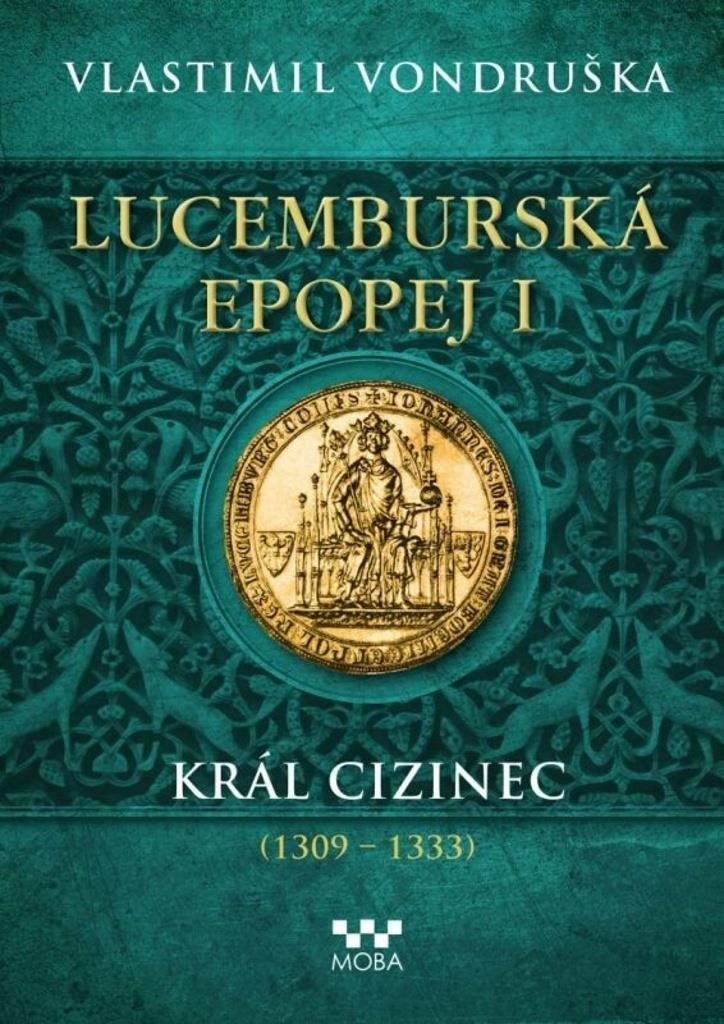 Lucemburská epopej I