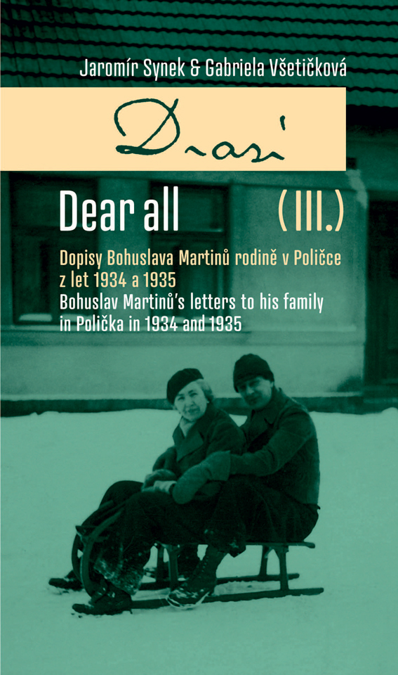 Dear All : Dopisy Bohuslava Martinů rodině v Poličce z let 1934 a 1935