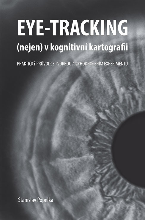 Eye-tracking  v kognitivní kartografii. Praktický průvodce tvorbou a vyhodnocením experimentu