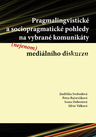 Pragmalingvistické a sociopragmatické pohledy na vybrané komunikáty  mediálního diskurzu