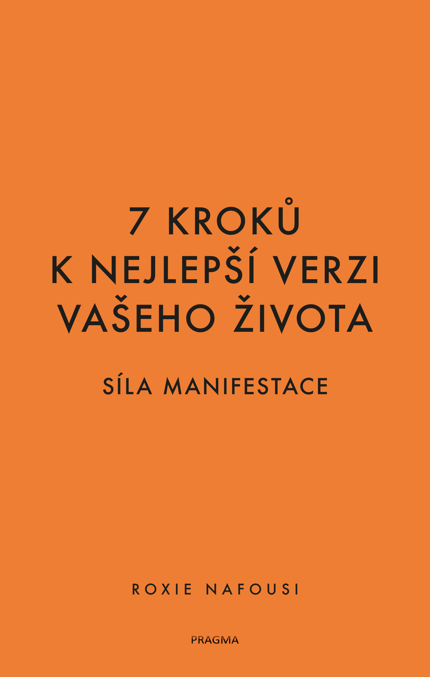7 kroků k nejlepší verzi vašeho života - Síla manifestace