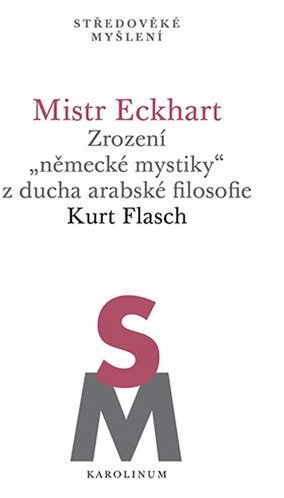 Mistr Eckhart. Zrození „německé mystiky“ z ducha arabské filosofie