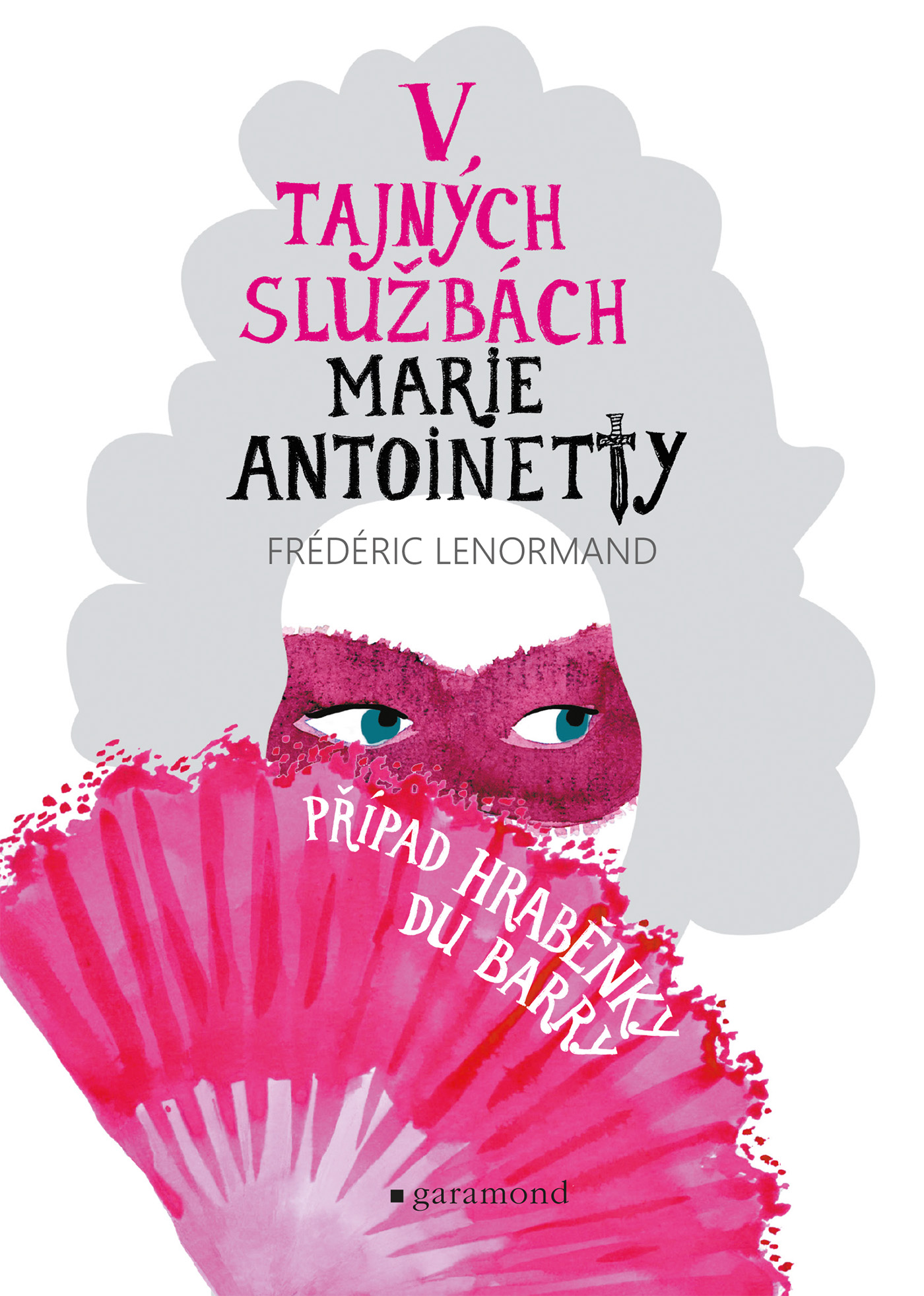 V tajných službách Marie Antoinetty: Případ hraběnky du Barry