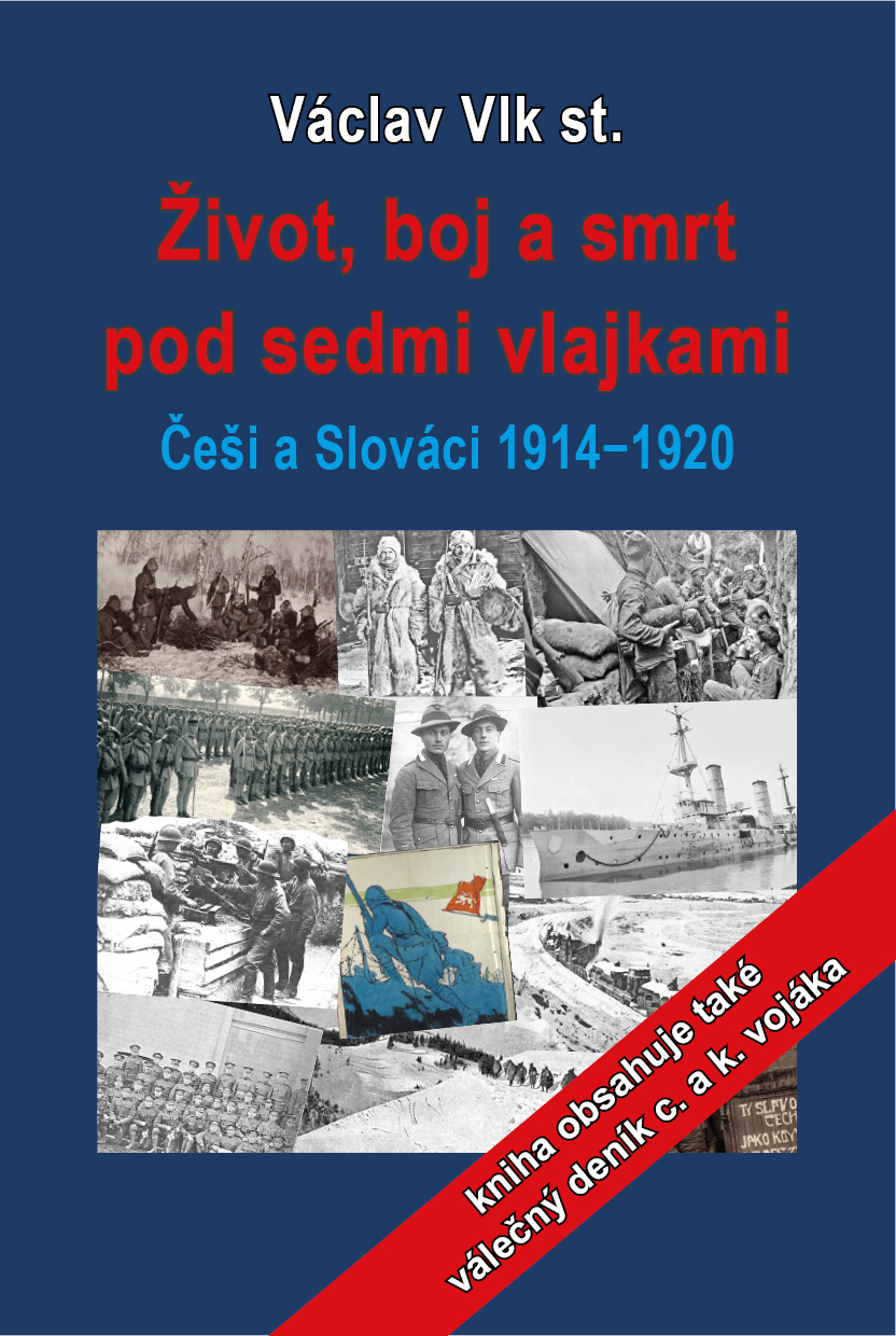 Život, boj a smrt pod sedmi vlajkami: Češi a Slováci 1914-1920