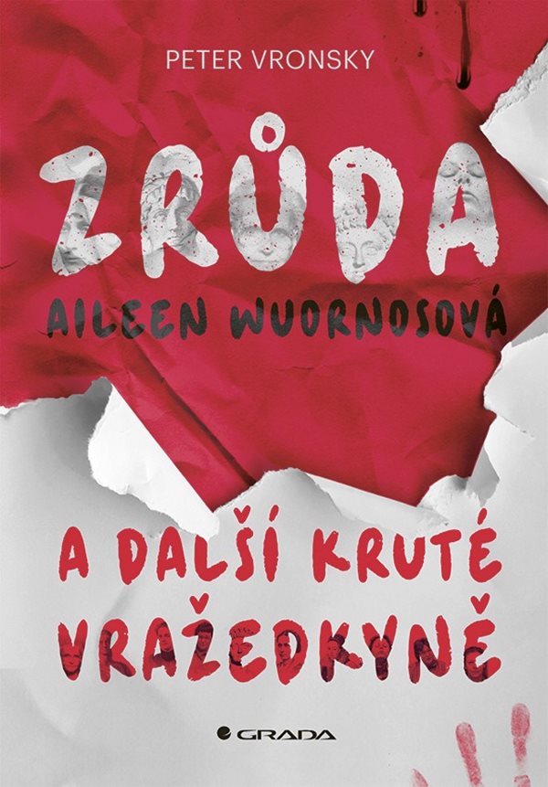 Zrůda Aileen Wuornosová a další kruté vražedkyně