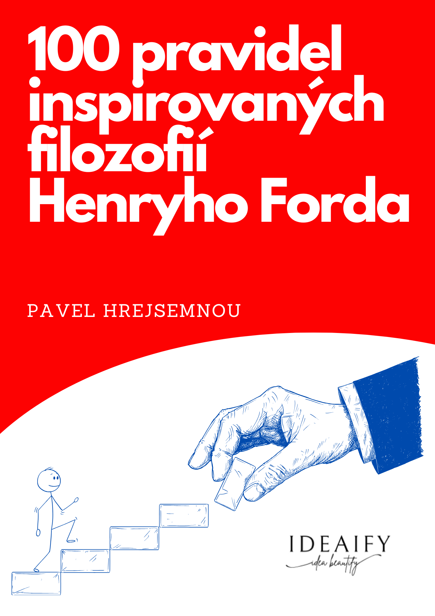 100 pravidel inspirovaných filozofií Herního Forda