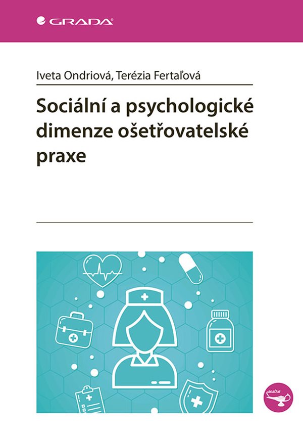 Sociální a psychologické dimenze ošetřovatelské praxe