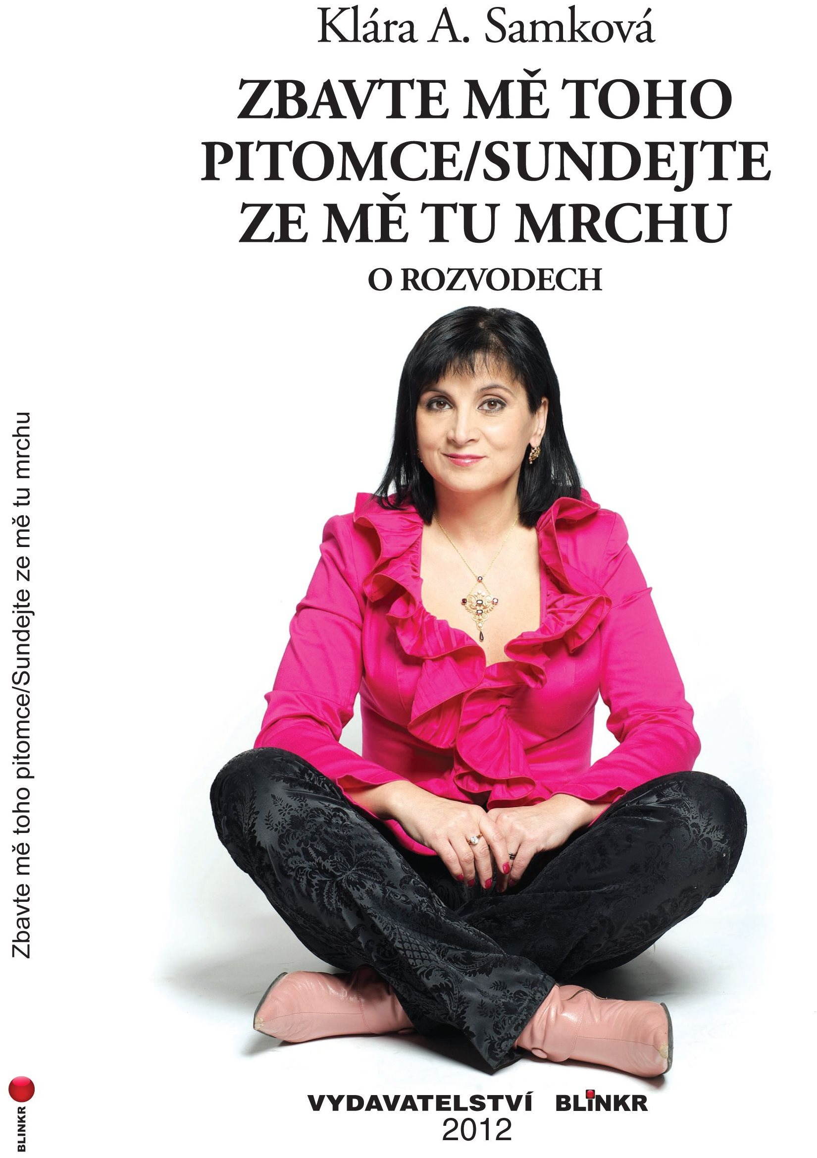 Zbavte mě toho pitomce/Sundejte ze mě tu mrchu