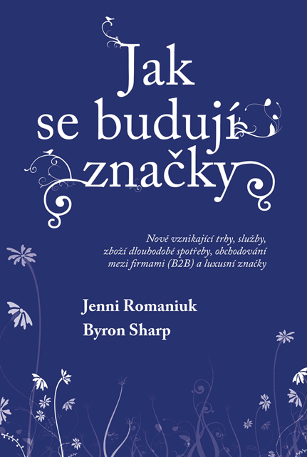 Jak se budují značky: Nově vznikající trhy, služby, zboží dlouhodobé spotřeby, obchodování mezi firm