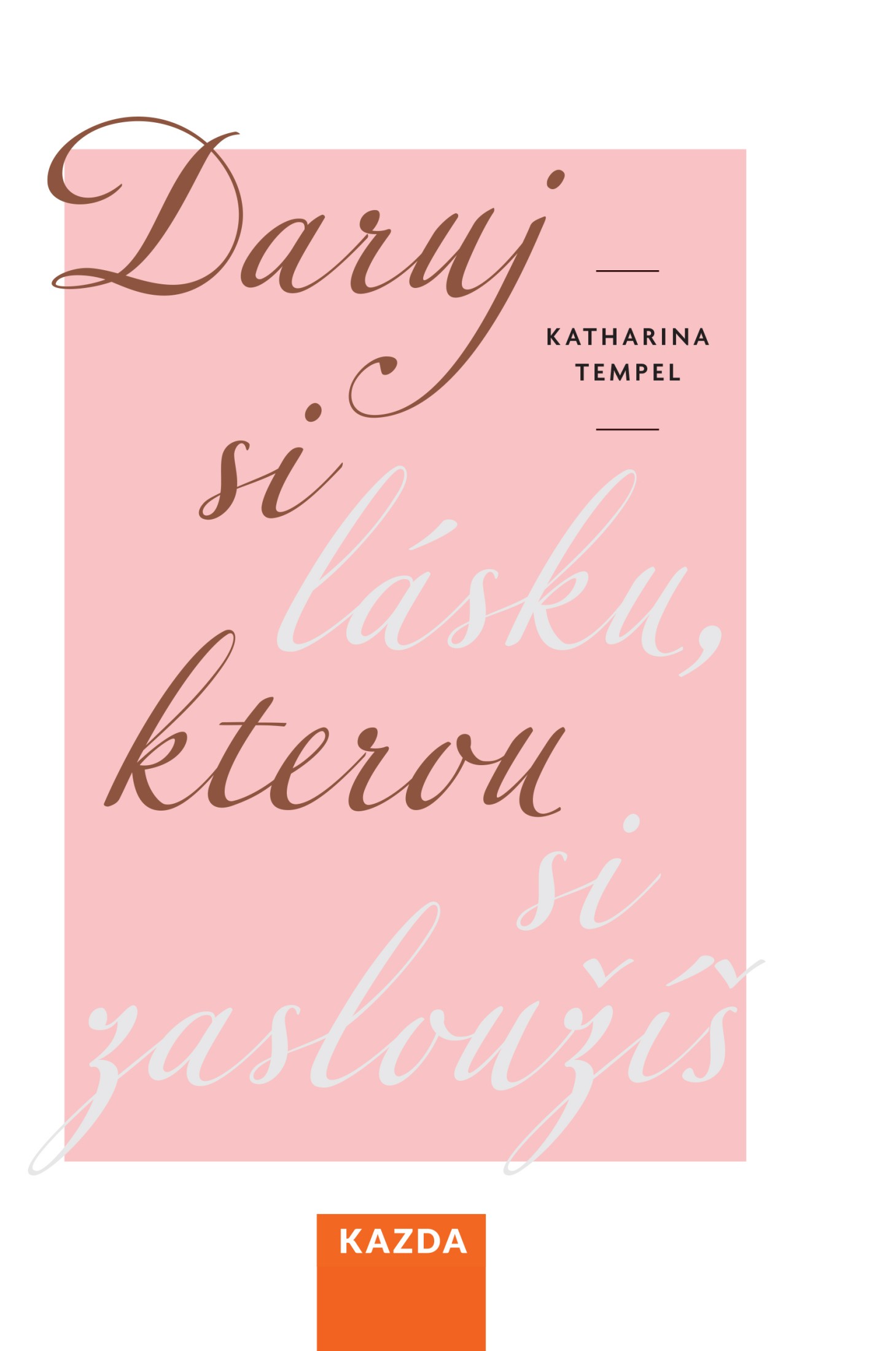 Daruj si lásku, kterou si zasloužíš