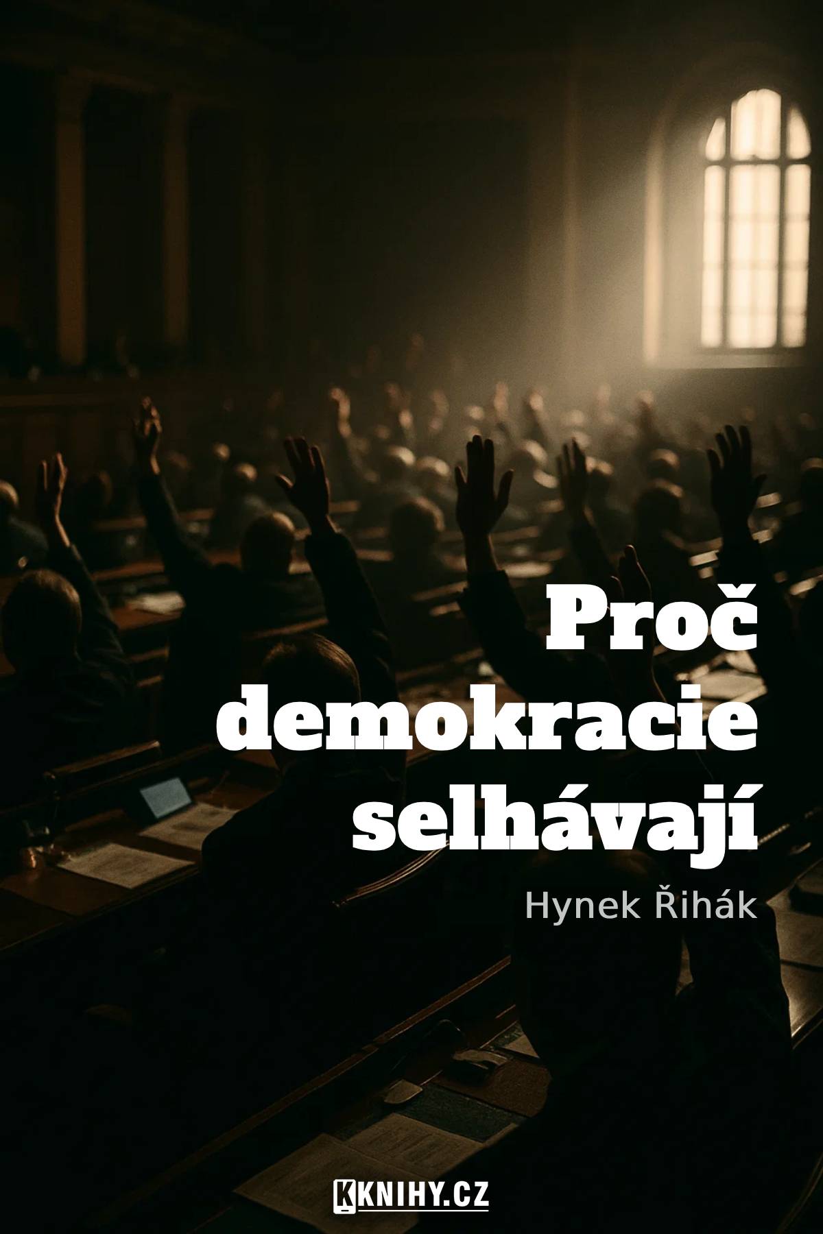 Proč demokracie selhávají