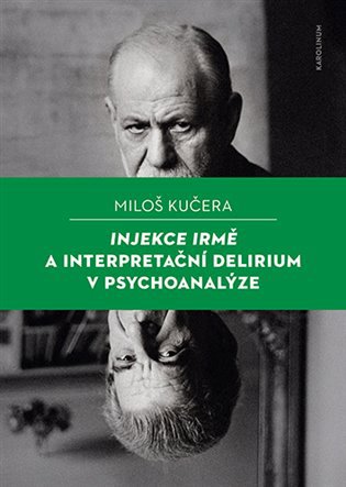 Injekce Irmě a interpretační delirium v psychoanalýze