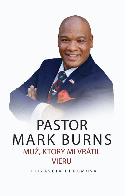 PASTOR MARK BURNS MUŽ, KTORÝ MI VRÁTIL VIERU