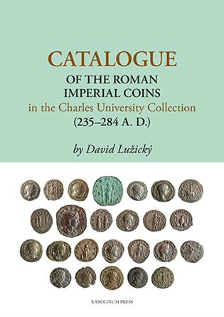Catalogue of the Roman Imperial Coins in the Charles University Collection