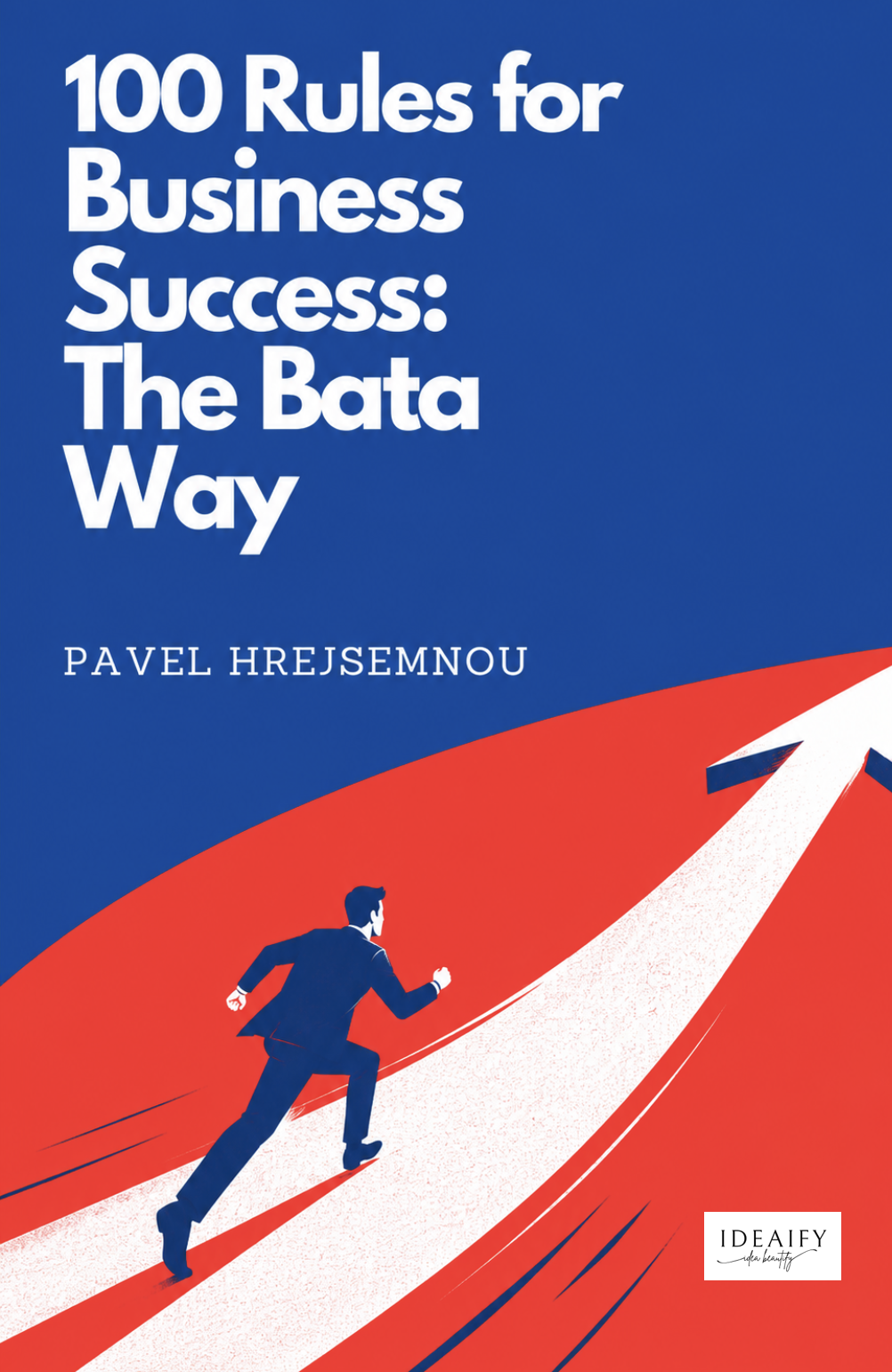 100 Rules for Business Success: The Bata Way