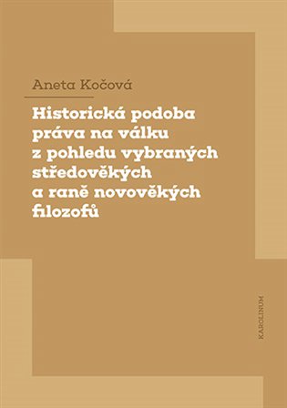 Historická podoba práva na válku z pohledu vybraných středověkých a raně novověkých filozofů