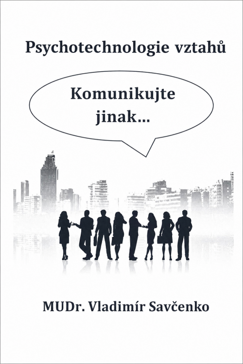 Psychotechnologie vztahů Komunikujte jinak...