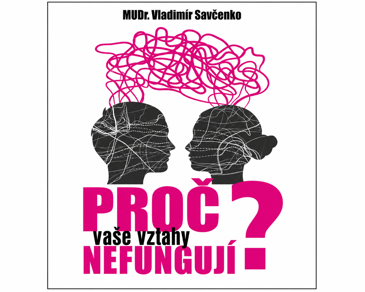 Proč Vaše vztahy nefungují?