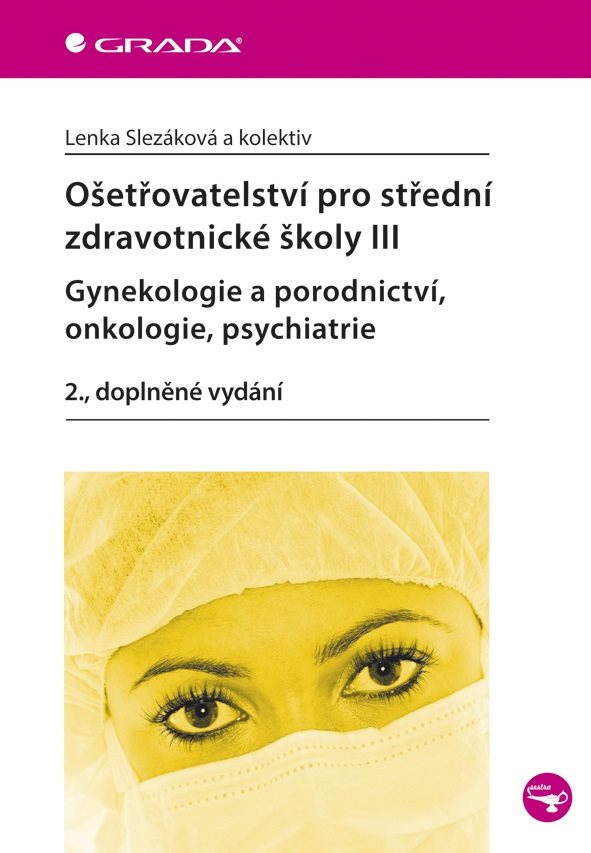 Ošetřovatelství pro střední zdravotnické školy III - gynekologie a porodnictví, onkologie, psychiatr